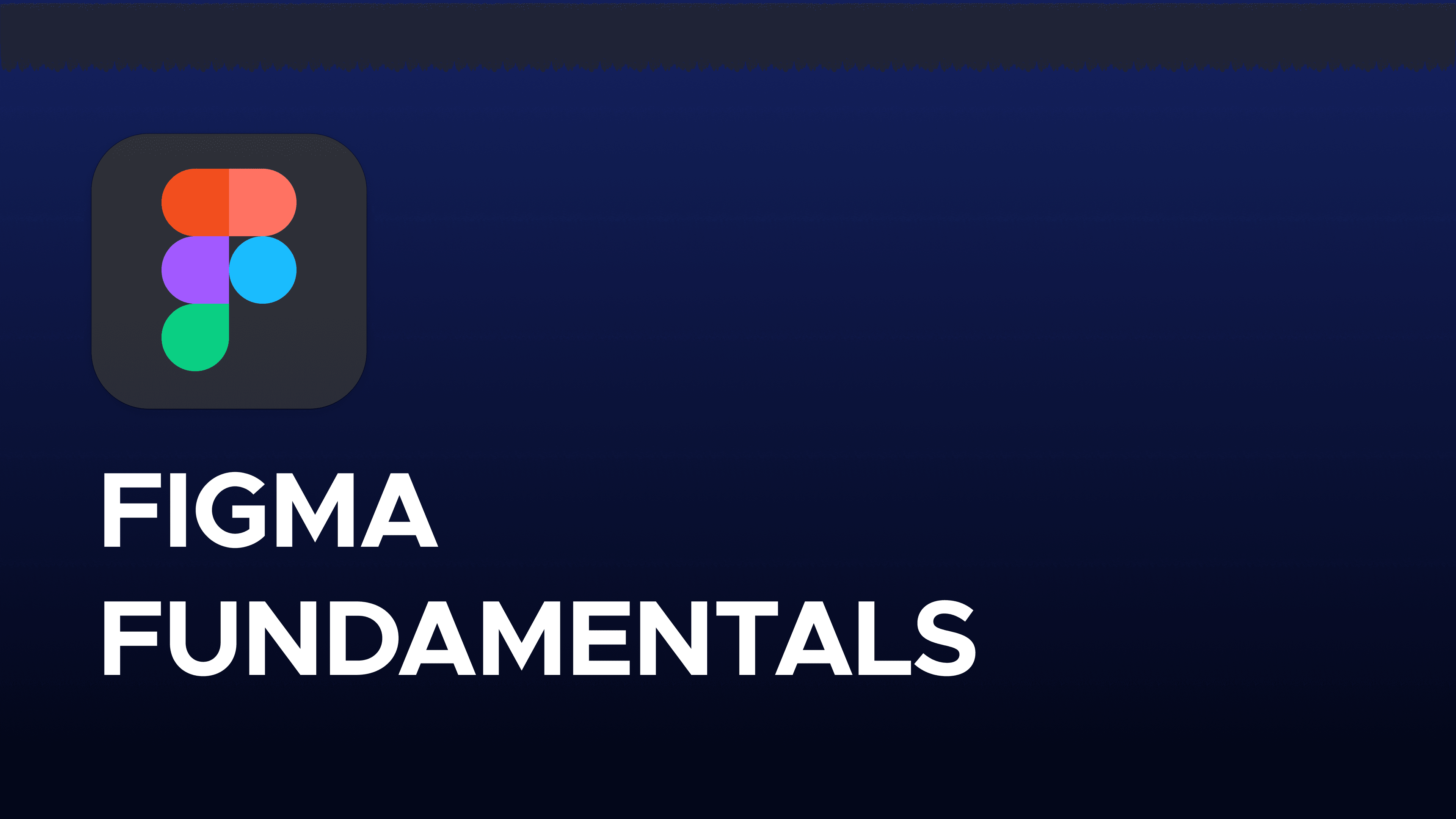 Figma Fundamentals